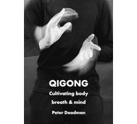 Qigong: Cultivation of Body, Breath & Mind