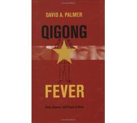 Qigong Fever - Body, Science, and Utopia in China