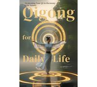 QIGONG for DAILY LIFE: Awakening Your Qi Harmony with Nature (Energy Healing Series: Practical Guides for Modern Healers)