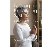 Qigong for Enhancing Self Awareness (Mindful Living Series)