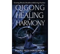 QIGONG FOR HEALING & HARMONY: Evening Rituals, Breathwork&Living Practice BOOK2 (Energy Healing Series: Practical Guides for Modern Healers)