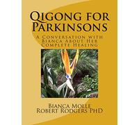 Qigong for Parkinsons: A Conversation with Bianca about Her Complete Healing