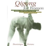 Qigong for Women: Low Impact Exercises for Enhancing Energy and Toning the Body