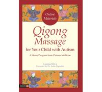 Qigong Massage for Your Child with Autism : A Home Program from Chinese Medicine