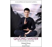 Qigong Master, My Life and Secret Teachings