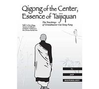 Qigong of the Center, Essence of Taijiquan: The Teachings of Grandmaster Cai Song Fang (Warriors of Stillness Trilogy)