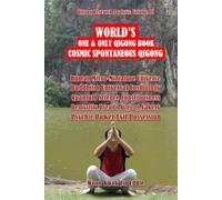 〖Qigong Research Analysis: Volume III〗WORLD’S One & Only Qigong Book: “Cosmic Spontaneous Qigong”: Human Micro-Miniature Universe, Buddhism Cosmology Quantum Science, Demystify Pseudo Qigong Fakery
