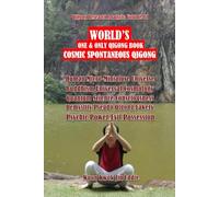〖Qigong Research Analysis: Volume III〗WORLD’S One & Only Qigong Book: “Cosmic Spontaneous Qigong”: Human Micro-Miniature Universe, Buddhism Cosmology Quantum Science, Demystify Pseudo Qigong Fakery