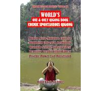 〖Qigong Research Analysis: Volume III〗WORLD’S One & Only Qigong Book: “Cosmic Spontaneous Qigong”: Human Micro-Miniature Universe, Buddhism Cosmology Quantum Science, Demystify Pseudo Qigong Fakery