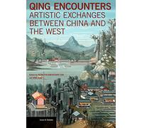 Qing Encounters Artistic Exchanges Between China and the West 9781606064573
