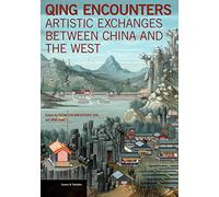 Qing Encounters - Artistic Exchanged Between China and the West (Issues & Debates (Paperback)) (Getty Publications - (Yale))