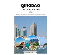 QINGDAO GUIDA DI VIAGGIO 2026: La guida turistica definitiva di Qingdao: i posti migliori, i sapori locali e i consigli intelligenti per esplorare la città come un professionista