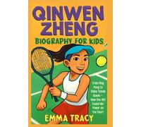 Qinwen Zheng Biography for Kids: From Ping Pong to China Tennis Queen - How One Girl Found Her Power on the Court