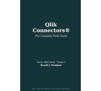 Qlik Connectors: The Complete Field Guide: 5 (The Nordic Qlik Series)