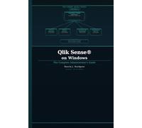 Qlik Sense® on Windows: The Complete Administrator's Guide (The Nordic Qlik Series)
