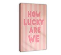 QOTOPGPG How Lucky Are We Poster - Pink Stripe Coquette (2) Canvas Poster Bedroom Decor Landscape Office Room Decor Gift 16x24inch(40x60cm)