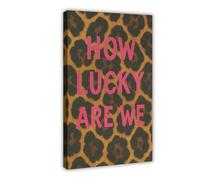 QOTOPGPG Leopard Print Wall Art - How Lucky Are We Canvas Poster Bedroom Decor Landscape Office Room Decor Gift 20x30inch(50x75cm)