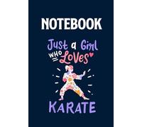 Qoute Just A Girl Who Loves Karate With Pattern Girl Study Karates On Dark Blue Cover Fun Gifts for Men Women Kids: Notebook