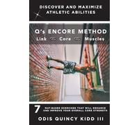 Q's Encore Method: 7 Mat-Based Exercises That Will Enhance and Improve Your Overall Core Strength