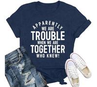 Qskall Best Friend T Shirts for Women Bestie Shirt Apparently We are Trouble When We are Together Who Knew Tee Tops Blue