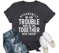 Qskall Best Friend T Shirts for Women Bestie Shirt Apparently We are Trouble When We are Together Who Knew Tee Tops Grey