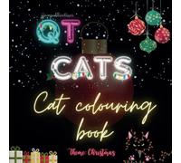 QT CATS Cat Colouring Book Christmas Theme For Kids Teens Adults All Ages of Cute Cats withCozy, Easy and Simple Designs and Bold lines for Stress Relief and Relaxation