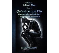 Qu’est-ce que L’IA ?: L’Intelligence Artificielle expliquée simplement: 2 (L'IA et MOI)