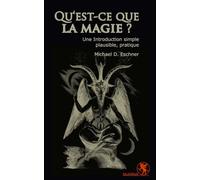 Qu‘est-ce que la magie ?: Une Introduction simple, plausible, et pratique