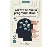 Qu’est-ce que la programmation ? Un manuel pour débutants