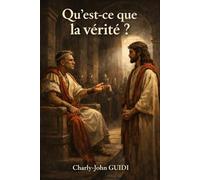 Qu’est-ce que la vérité ?