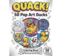 QUACK! 50 Pop Art Ducks: A Bold & Playful Coloring Book for Kids, Teens, and Adults