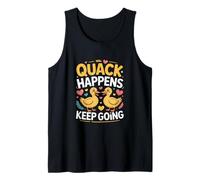 Quack Happens Keep Going Funny Duck Quote Tank Top