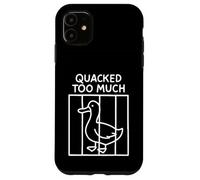 Quacked Too Much Funny Goose Pun Humor for Animal Lovers Case for iPhone 11