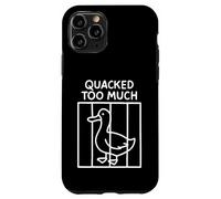 Quacked Too Much Funny Goose Pun Humor for Animal Lovers Case for iPhone 11 Pro