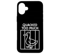 Quacked Too Much Funny Goose Pun Humor for Animal Lovers Case for iPhone 16 Plus