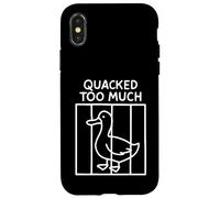 Quacked Too Much Funny Goose Pun Humor for Animal Lovers Case for iPhone X/XS