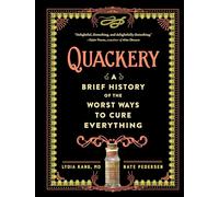 Quackery: A Brief History of the Worst Ways to Cure Everything