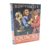 Quacks: Fakers and Charlatans in English Medicine