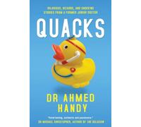 Quacks: Hilarious, Bizarre, and Shocking Stories from a Former Junior Doctor