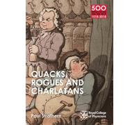 Quacks, Rogues and Charlatans of the RCP (500 Reflections on the RCP, 1518-2018)