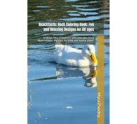 Quacktastic Duck Coloring Book: Fun and Relaxing Designs for All ages: Unleash Your Creativity with Adorable Duck Illustrations - Perfect for Kids and Adults Alike!"