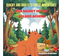 Quacky and Barley's Forest adventures: The secret of the golden acorn: The first book in the series of "Quacky and Barley's Forest adventure" (Barley's and Quacky's forest adventures)