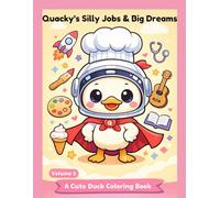 Quacky’s Silly Jobs & Big Dreams: A Cute Duck Coloring Book for Kids Ages 4-10 Featuring 30 Fun Career Adventures