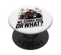 Quad Biking ATV Four Wheeler We Gonna Ride Or What PopSockets Adhesive PopGrip