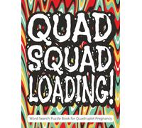 Quad Squad Loading! Word Search Puzzle Book for Quadruplet Pregnancy: Funny and Uplifting Gift for Expectant Moms of Multiples | Large Print Puzzle ... Shower Special | Includes Gift Message Page