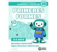 Quadern d’activitats per aprendre a escriure amb Lerny el robot: Primeres formes 2B: 50 activitats de motricitat fina · 3-5 anys · Reconèixer lletres ... i simetria · Laberints, diferències i patrons