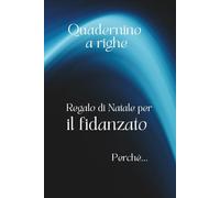 Quadernino a righe. Regalo di Natale per il fidanzato perché…: con frase di dedica affettuosa. Perfetto per appunti, pensieri ed emozioni (Perché ti voglio bene)