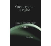 Quadernino a righe. Regalo di Natale per il nonno perché…: con frase di dedica affettuosa. Perfetto per appunti, pensieri ed emozioni (Perché ti voglio bene)