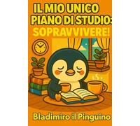 Quaderno a puntini - Bladimiro il pinguino: Il mio unico piano di studio: sopravvivere. (Edizione a puntini - 5 mm) (Pensieri (non troppo) seri)