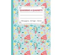 QUADERNO A QUADRETTI 10MM - PRIMA ELEMENTARE (A4, 100 PAGINE, SENZA MARGINE) - COPERTINA SIRENETTA: Perfetto per la prima elementare: quadrettoni da ... lucida colorata, stampa in bianco e nero